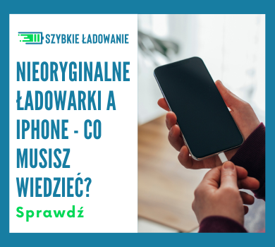 Nieoryginalne ładowarki a iPhone - co musisz wiedzieć?